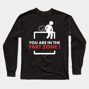 You are in the fart zone ! Long Sleeve T-Shirt